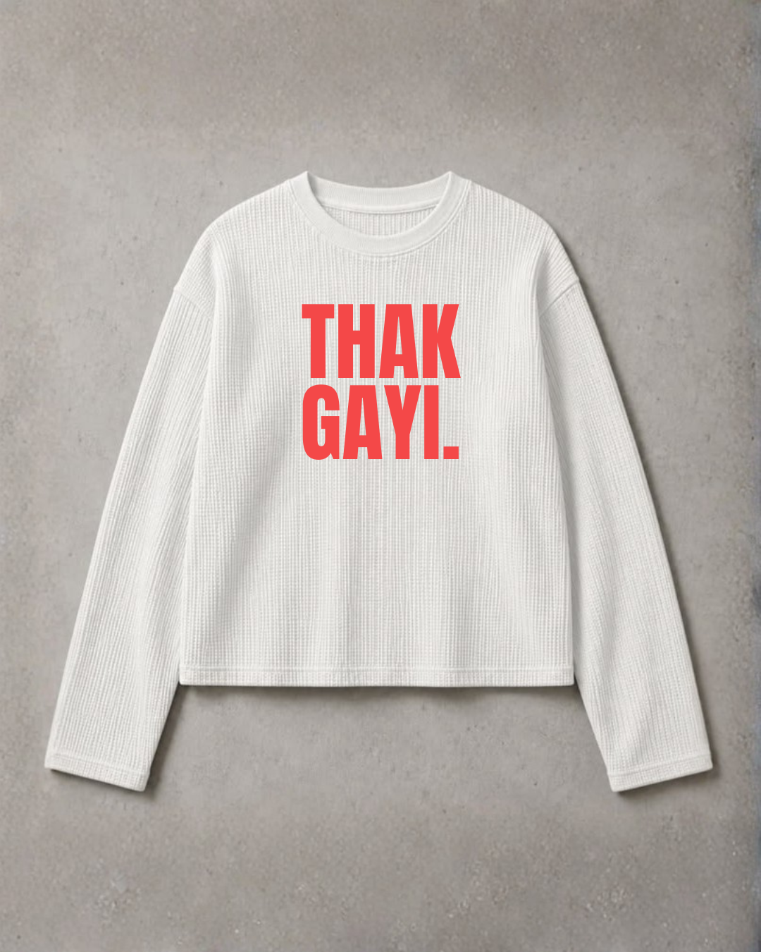 Thak Gayi. [Long Sleeve Waffle Knit][Unisex]